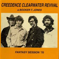 Creedence Clearwater Revival : CCR & Booker T. Jones - Fantasy Session '70